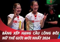 Bảng xếp hạng cầu lông đôi nữ thế giới mới nhất 2025