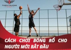 Hướng dẫn cách chơi bóng rổ cho người mới bắt đầu chi tiết nhất