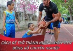 Cách để trở thành huấn luyện viên bóng rổ chuyên nghiệp 
