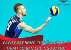Cách phát bóng chuyền đúng kỹ thuật cơ bản cho người Mới !