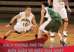 Cách phòng thủ trong bóng rổ đơn giản và hiệu quả nhất 