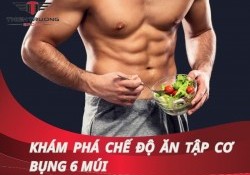 Tập cơ bụng ăn gì và không nên ăn gì để có bụng 6 múi nhanh?