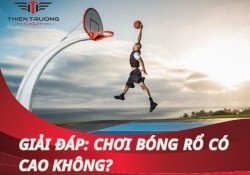 Chơi bóng rổ có cao không? Cách chơi bóng rổ tăng chiều cao