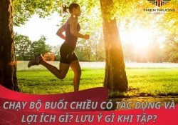 Có nên chạy bộ vào buổi chiều không? Lợi ích của chạy bộ buổi chiều