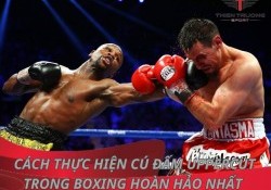 Cách thực hiện cú đấm Uppercut trong Boxing hoàn hảo nhất 