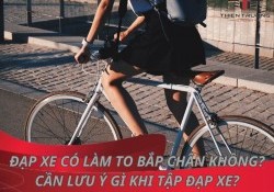 Đạp xe có làm to bắp chân không? cần lưu ý gì khi tập đạp xe?