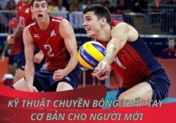 Kỹ thuật chuyền bóng thấp tay cơ bản nhất dành cho người mới