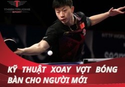 Hướng dẫn chi tiết kỹ thuật xoay vợt bóng bàn cho người mới