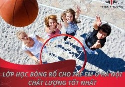14 lớp học bóng rổ cho trẻ em ở Hà Nội chất lượng tốt nhất