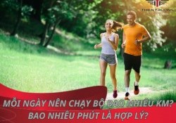 Mỗi ngày nên chạy bộ bao nhiêu km? Bao nhiêu phút là hợp lý?