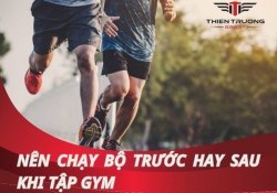 Nên tập chạy bộ (Cardio) trước hay sau khi tập thể hình (Gym)?