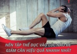 Nên tập thể dục vào lúc nào phù hợp nhất với từng mục tiêu?
