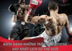 Điểm danh những trận đấu boxing hay nhất lịch sử thế giới 