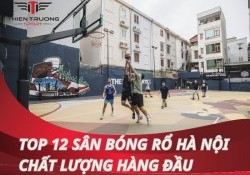 Top 12 sân bóng rổ Hà Nội chất lượng hàng đầu hiện nay
