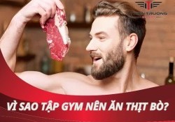 Vì sao tập Gym nên ăn thịt bò? Cách chế biến thịt cho Gymer?