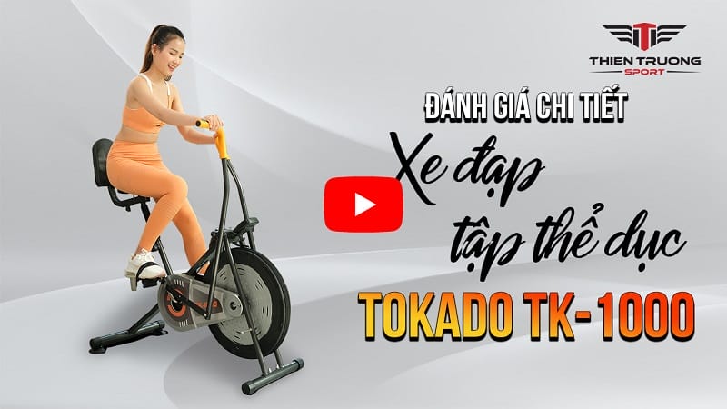 Video đánh giá chi tiết xe đạp tập thể dục Tokado TK-1000