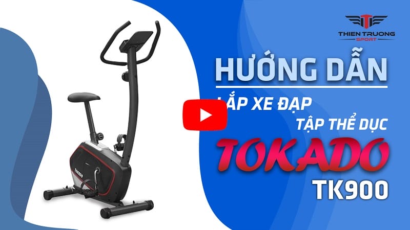 Video hướng dẫn lắp xe đạp tập thể dục Tokado TK900